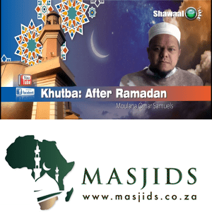 Masjidul Bagr Live Jumuah Khutba - After Ramadan By Mouland Omar Samuels.